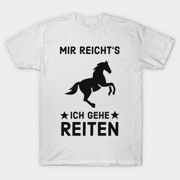 Mir Reicht's Ich Gehe Reiten Reitsport Pferd Fun T-Shirt by Foxxy Merch